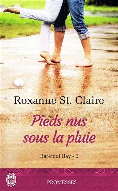 Barefoot Bay. Vol. 2. Pieds nus sous la pluie | Roxanne St. Claire, Elisabeth Luc