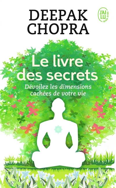 Le livre des secrets : dévoilez les dimensions cachées de votre vie | Deepak Chopra, Bernard Dubant