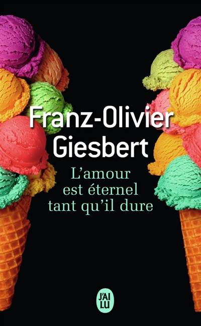 L'amour est éternel tant qu'il dure | Franz-Olivier Giesbert