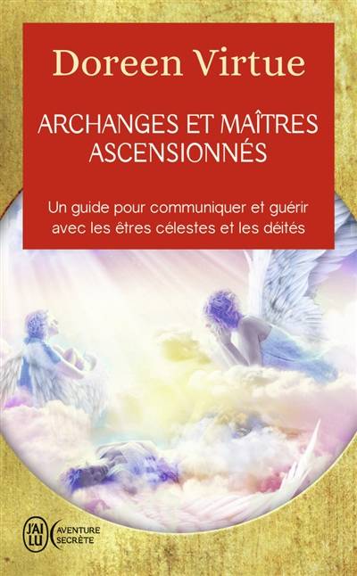 Archanges et maîtres ascensionnés : un guide pour communiquer et guérir avec les êtres célestes et les déités | Doreen Virtue, Lou Lamontagne