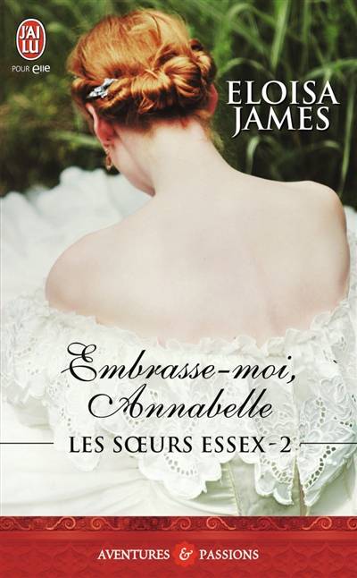 Les soeurs Essex. Vol. 2. Embrasse-moi, Annabelle | Eloisa James, Viviane Ascain