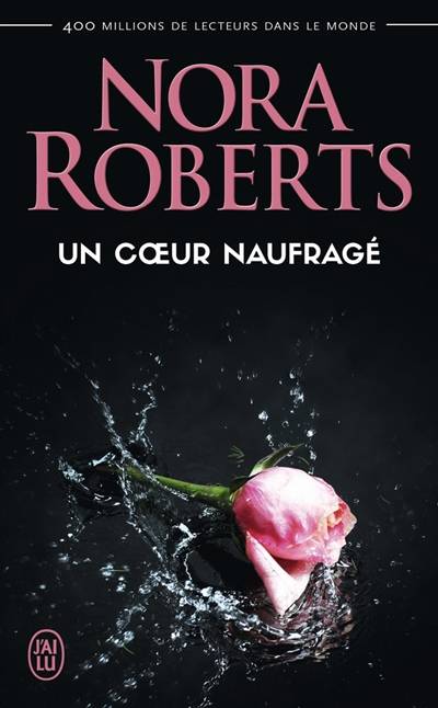 Un coeur naufragé | Nora Roberts, Joëlle Touati