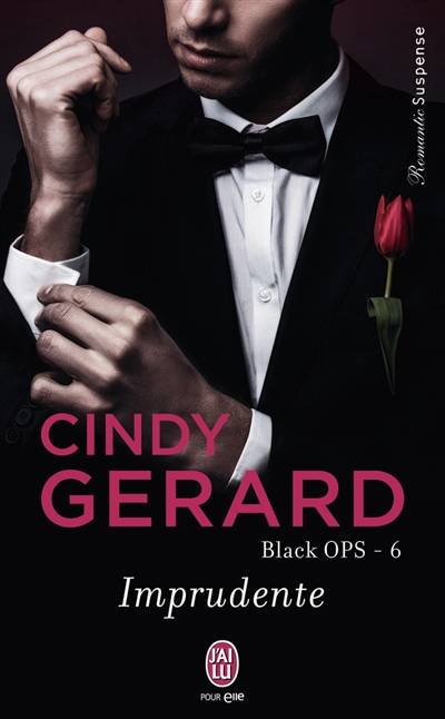 Black ops. Vol. 6. Imprudente | Cindy Gerard, Sylvie Del Cotto