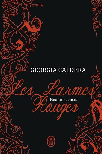 Les larmes rouges. Vol. 1-1. Réminiscences | Georgia Caldera