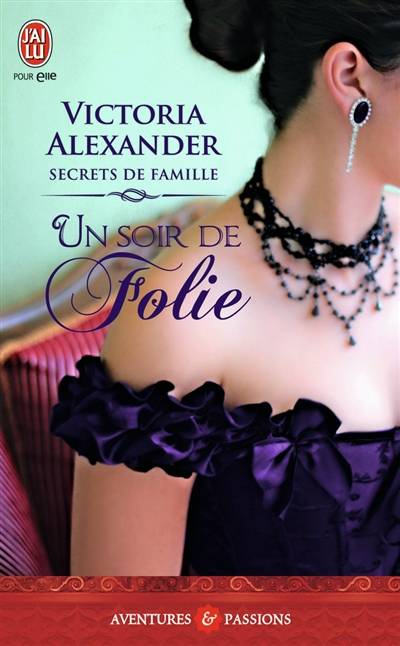 Secrets de famille. Vol. 3. Un soir de folie | Victoria Alexander, Marie-Noëlle Tranchart