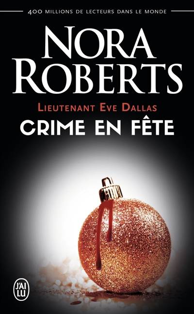 Lieutenant Eve Dallas. Vol. 39. Crime en fête | Nora Roberts, Guillaume Le Pennec