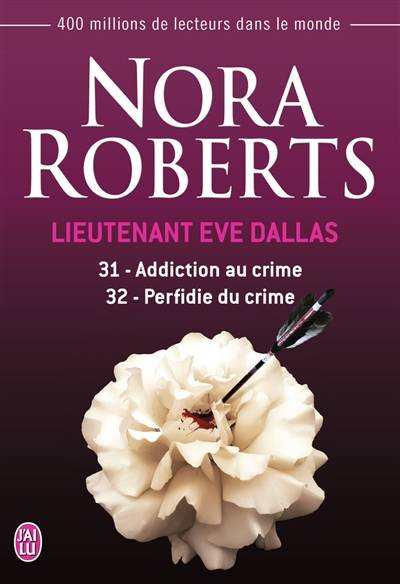 Lieutenant Eve Dallas. Vol. 31-32. Addiction au crime. Perfidie du crime | Nora Roberts, Sophie Dalle