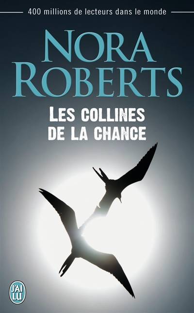 Les collines de la chance | Nora Roberts, Isabelle Saint-Martin