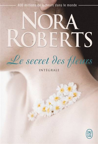 Le secret des fleurs : intégrale | Nora Roberts, Sophie Pertus, Nellie d' Arvor