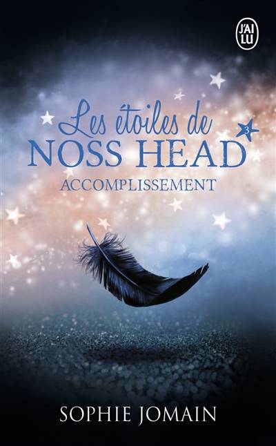 Les étoiles de Noss Head. Vol. 3. Accomplissement | Sophie Jomain