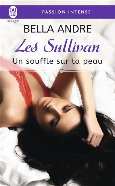 Les Sullivan. Vol. 8. Un souffle sur ta peau | Bella Andre, Arnold Petit