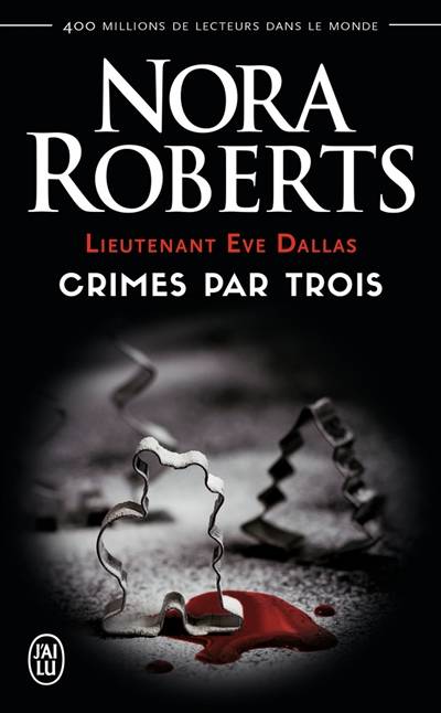 Lieutenant Eve Dallas. Crimes par trois | Nora Roberts, Laurence Murphy