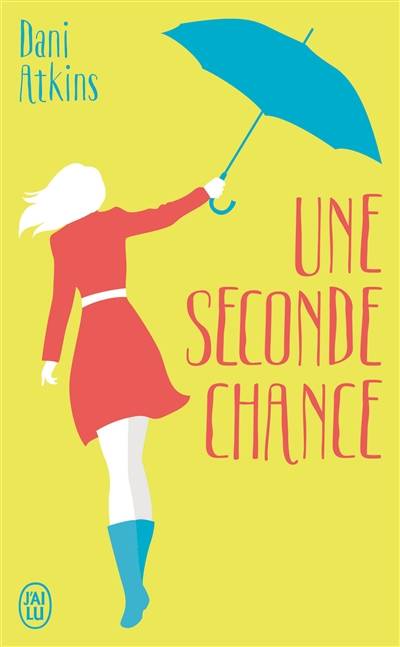 Une seconde chance | Dani Atkins, Corinne Daniellot