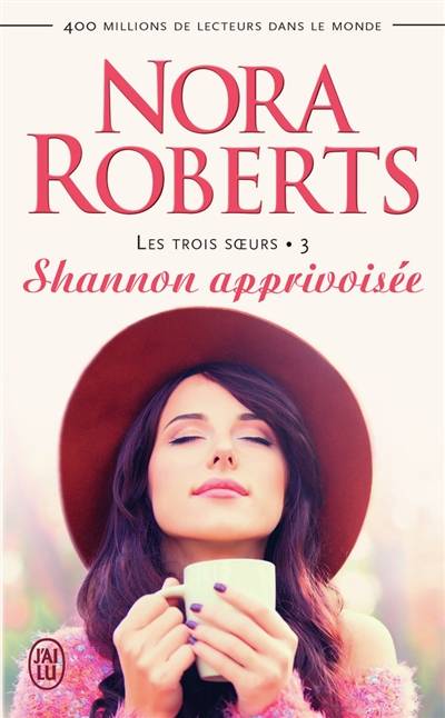 Les trois soeurs. Vol. 3. Shannon apprivoisée | Nora Roberts, Pascale Haas