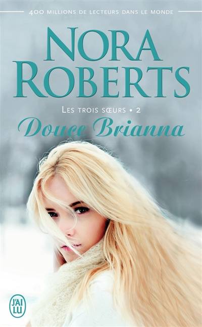 Les trois soeurs. Vol. 2. Douce Brianna | Nora Roberts, Pascale Haas