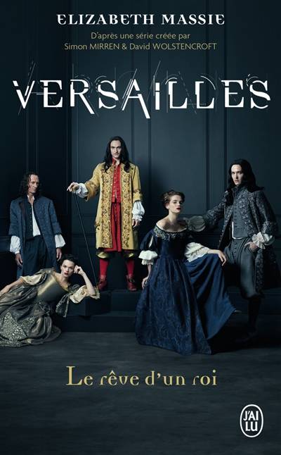 Versailles : le rêve d'un roi | Elizabeth Massie, Simon Mirren, David Wolstencroft, Anna Souillac