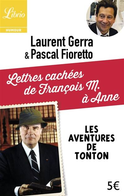 Les aventures de Tonton. Lettres cachées de François M. à Anne | Laurent Gerra, Pascal Fioretto