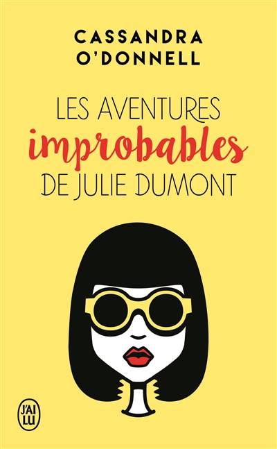 Les aventures improbables de Julie Dumont. | Cassandra O'Donnell