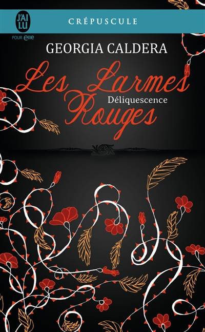 Les larmes rouges. Vol. 2. Déliquescence | Georgia Caldera