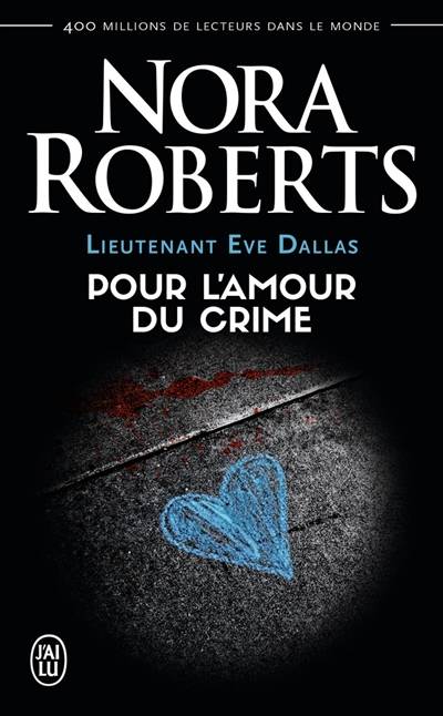 Lieutenant Eve Dallas. Vol. 41. Pour l'amour du crime | Nora Roberts, Guillaume Le Pennec