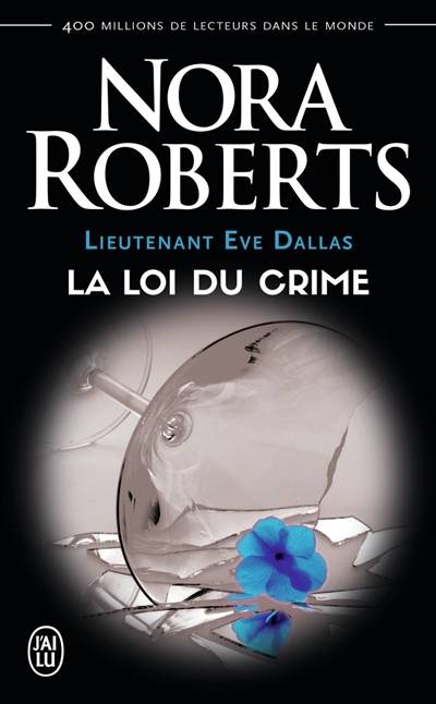 Lieutenant Eve Dallas. Vol. 11. La loi du crime | Nora Roberts, Sophie Dalle