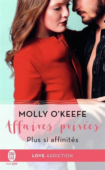 Affaires privées. Vol. 3. Plus si affinités | Molly O'Keefe, Zeynep Diker