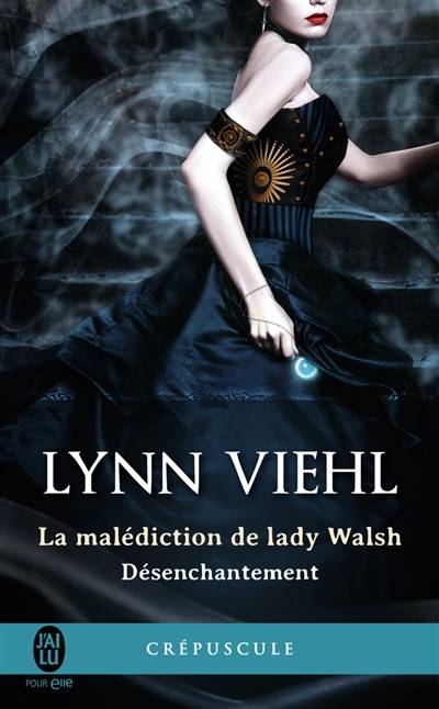 Désenchantement. Vol. 1. La malédiction de lady Walsh | Lynn Viehl, Tiphaine Scheuer