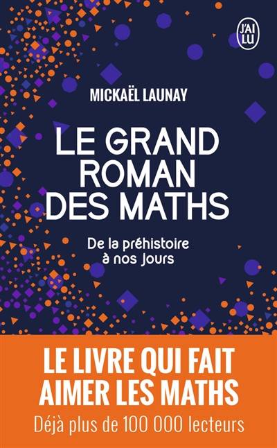 Le grand roman des maths : de la préhistoire à nos jours | Mickaël Launay