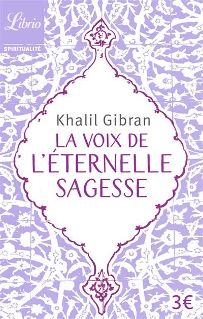 La voix de l'éternelle sagesse | Khalil Gibran, Pascale Haas