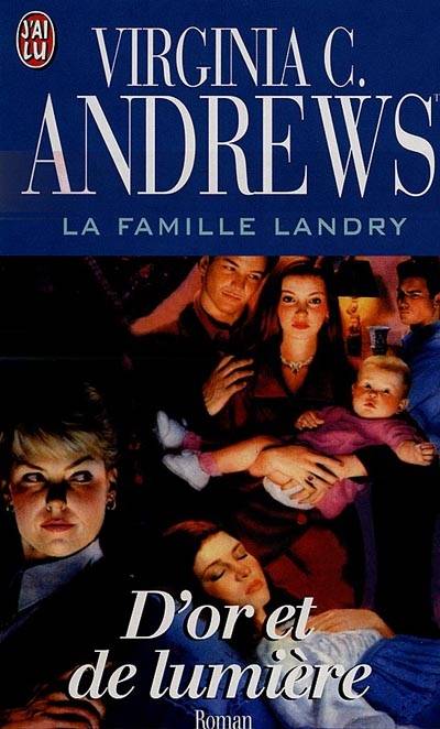 La famille Landry. Vol. 3. D'or et de lumière | Virginia C. Andrews TM, Françoise Jamoul