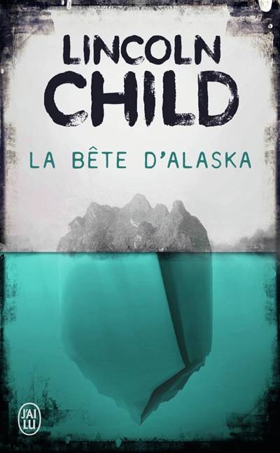 La bête d'Alaska | Lincoln Child, Fabienne Gondrand