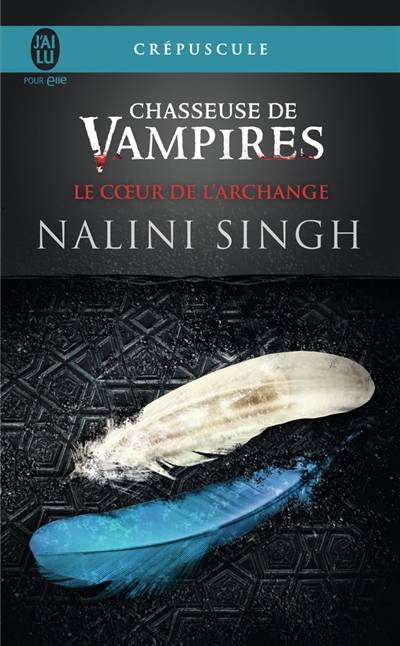 Chasseuse de vampires. Vol. 9. Le coeur de l'archange | Nalini Singh, Luce Michel