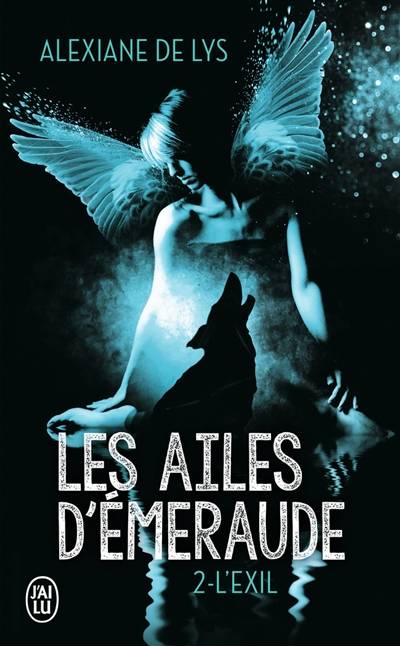 Les ailes d'émeraude. Vol. 2. L'exil | Alexiane de Lys