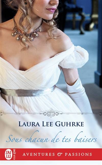 Sous chacun de tes baisers | Laura Lee Guhrke, Elizabeth Clarens