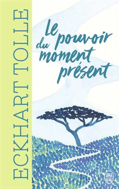 Le pouvoir du moment présent : guide d'éveil spirituel | Eckhart Tolle, Monica Ramos, Annie J. Ollivier