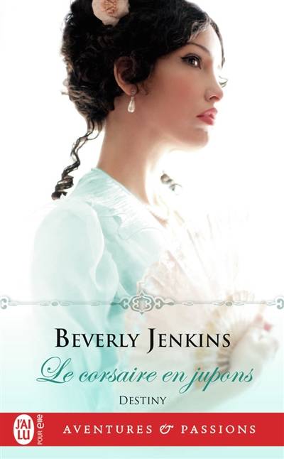 Destiny. Vol. 3. Le corsaire en jupons | Beverly Jenkins, Elisabeth Luc