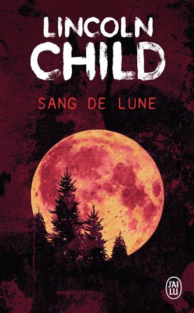 Sang de lune | Lincoln Child, Fabienne Gondrand