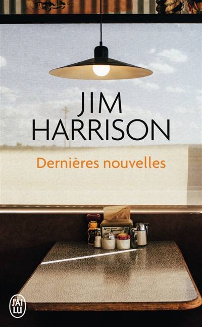 Dernières nouvelles | Jim Harrison, Brice Matthieussent