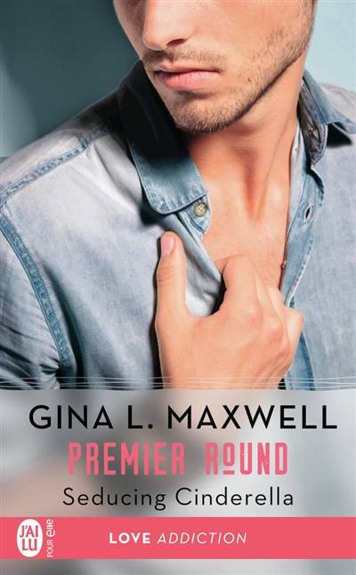 Premier round. Vol. 1. Seducing Cinderella | Gina L. Maxwell, Agathe Nabet