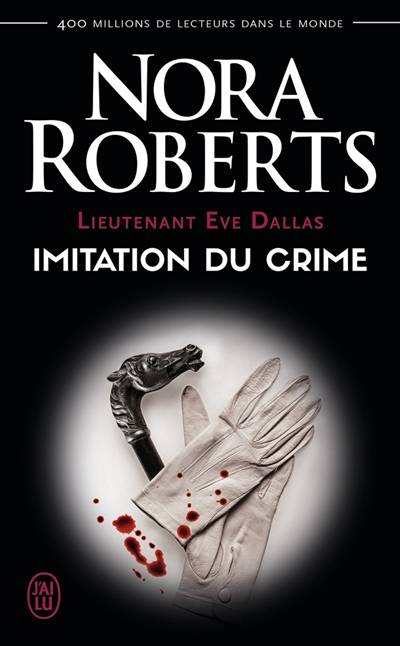 Lieutenant Eve Dallas. Vol. 17. Imitation du crime | Nora Roberts, Sophie Dalle