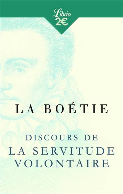 Discours de la servitude volontaire. De la liberté des anciens comparée à celle des modernes. Le loup et le chien | Etienne de La Boétie, Benjamin Constant, Jean de La Fontaine, Romain Enriquez