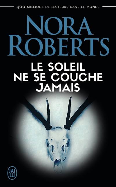 Le soleil ne se couche jamais | Nora Roberts, Joëlle Touati