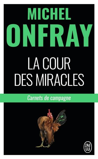 La cour des miracles : carnets de campagne | Michel Onfray