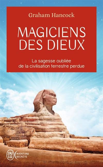 Magiciens des dieux : la sagesse oubliée de la civilisation terrestre perdue | Graham Hancock, Benjamin Kuntzer