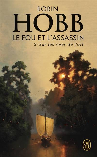 Le fou et l'assassin. Vol. 5. Sur les rives de l'art | Robin Hobb, Arnaud Mousnier-Lompré