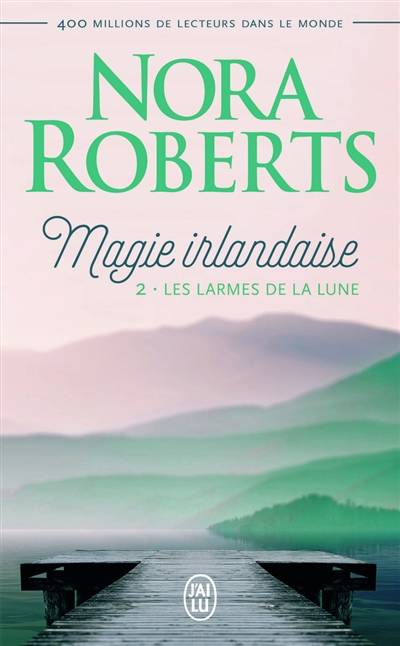 Magie irlandaise. Vol. 2. Les larmes de la lune | Nora Roberts, Béatrice Pierre