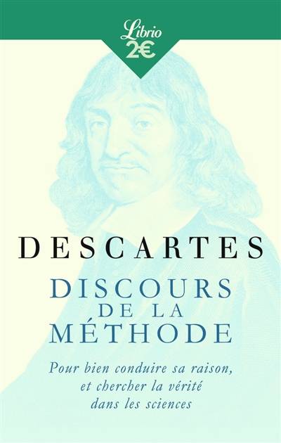 Discours de la méthode : pour bien conduire sa raison, et chercher la vérité dans les sciences | René Descartes