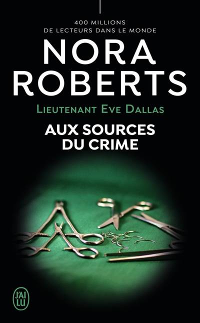 Lieutenant Eve Dallas. Vol. 21. Aux sources du crime | Nora Roberts, Nicole Hibert