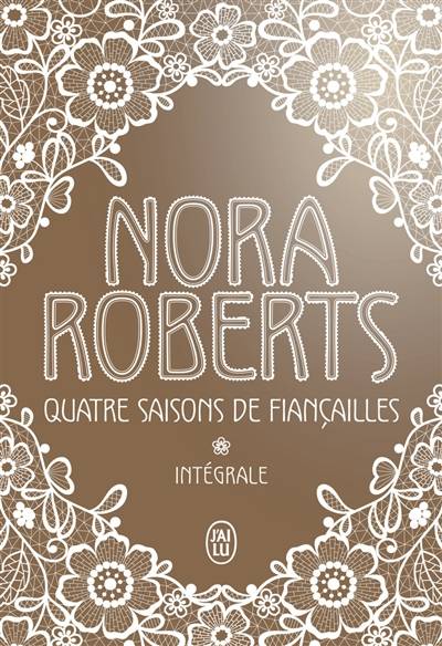 Quatre saisons de fiançailles : intégrale | Nora Roberts, Cécile Ardilly, Maud Godoc