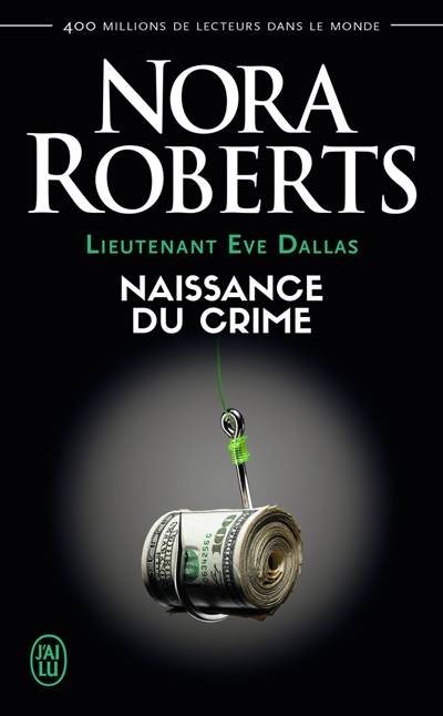 Lieutenant Eve Dallas. Vol. 23. Naissance du crime | Nora Roberts, Sophie Dalle